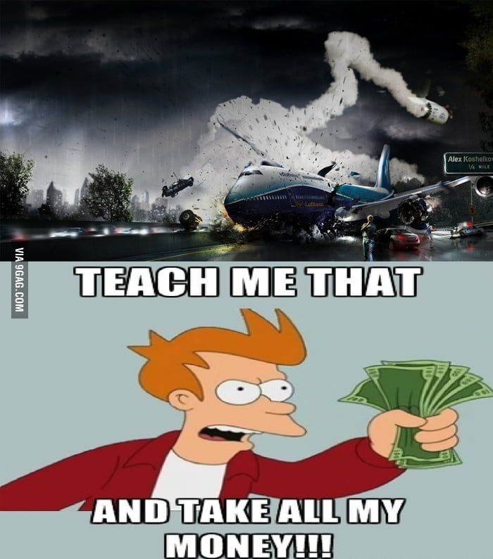 TAKE ALL MY MONEY! 9GAG