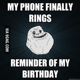 Forever Alone lvl: Birthday - 9GAG