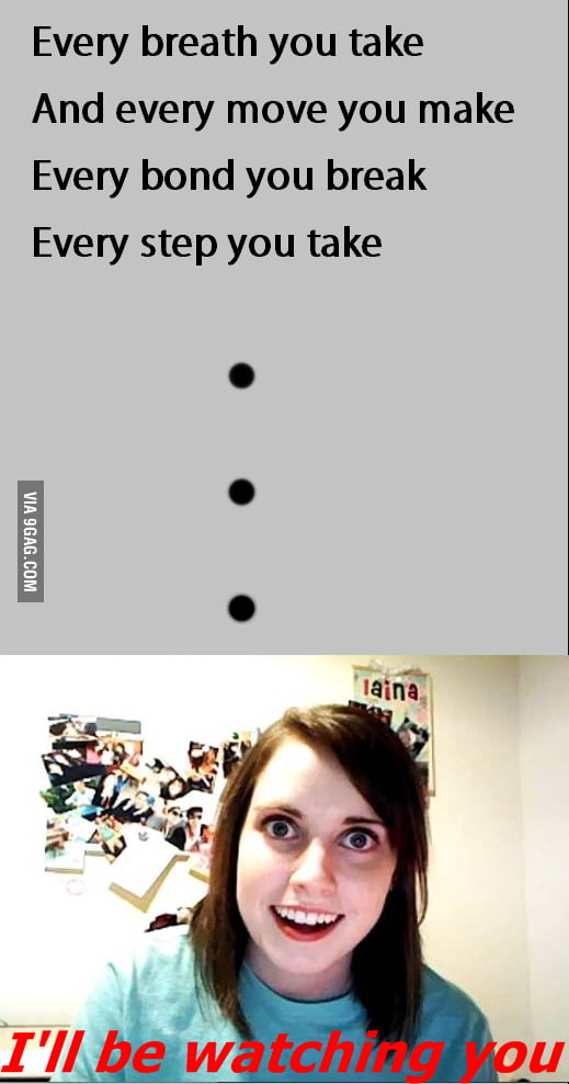 Overly Attached Girlfriend 9gag