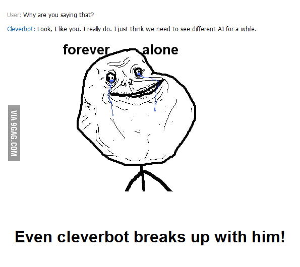 Alone lvl cleverbot - 9GAG