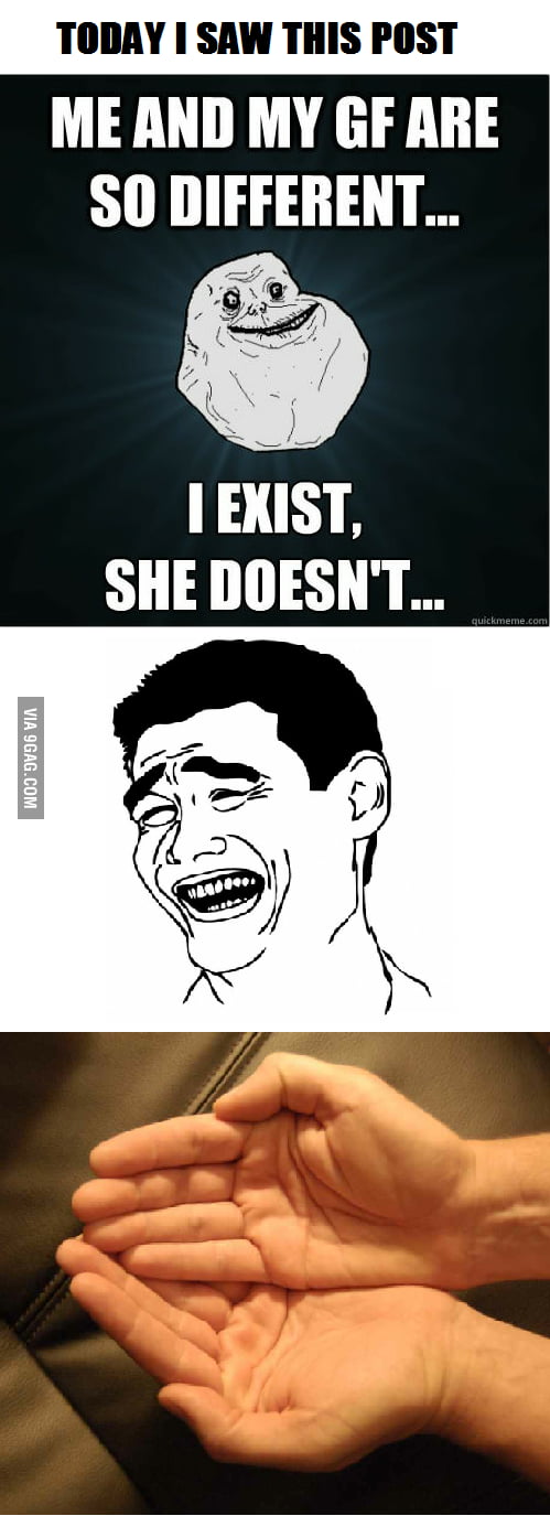 Forever alone? Not for me. - 9GAG