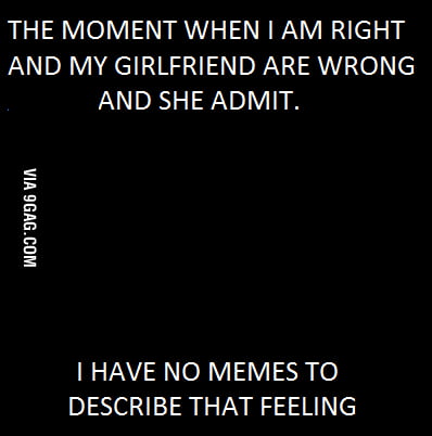 I have no memes - 9GAG