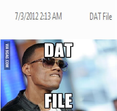 DAT FILE! - 9GAG