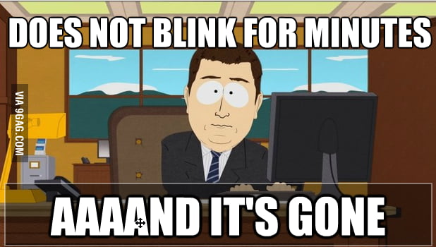 You now start blinking - 9GAG