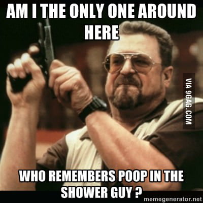 RIP poop in the shower guy. - 9GAG