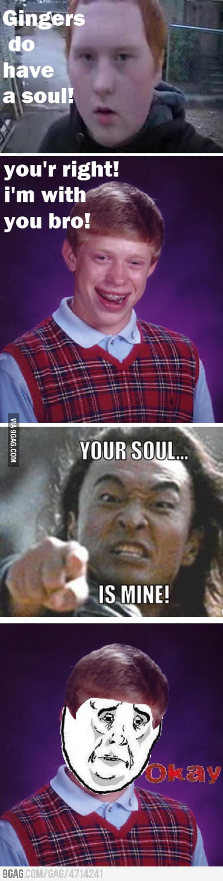 Bad Luck Bryan Doesn T Have A Soul Anymore 9GAG