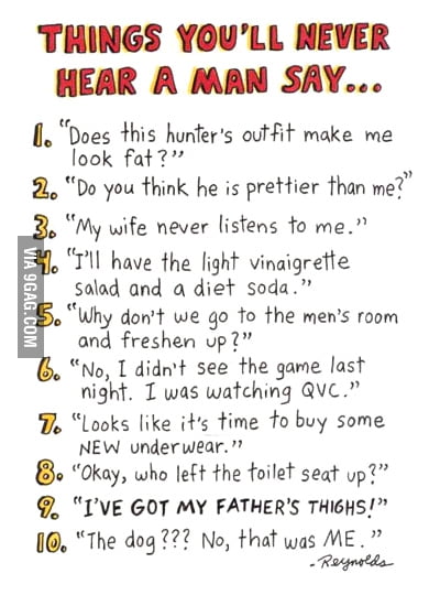 Things you will never hear a man say! - 9GAG