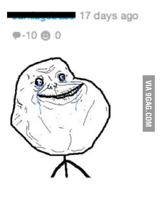 Poor forever alone - 9GAG