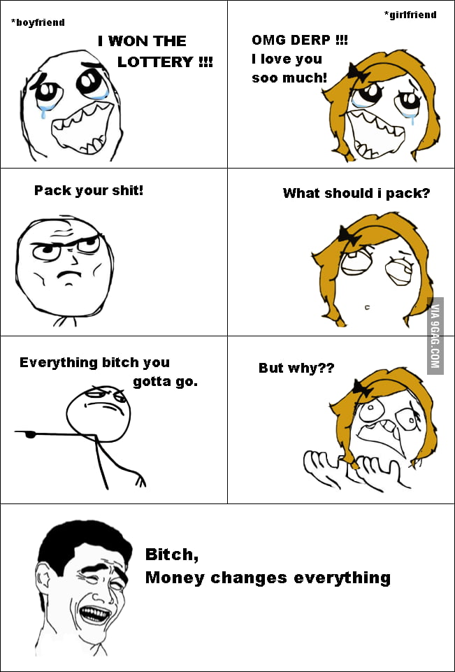 Money changes everything - 9GAG