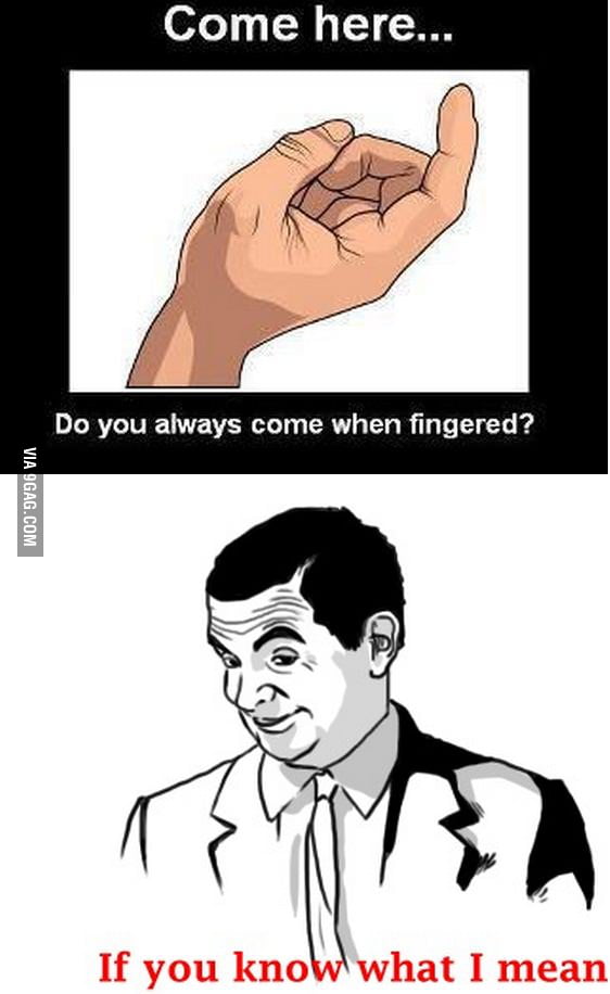 Fingered If You Know What I Mean 9gag