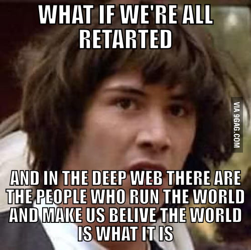 Deep Web. - 9GAG