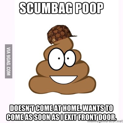 Scumbag Poop - 9GAG