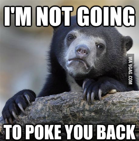 Just my reaction to every poke on facebook - 9GAG