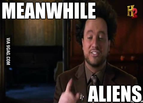 Meanwhile... in Alienland - 9GAG