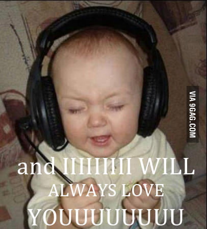 I will always love youuuuu - 9GAG