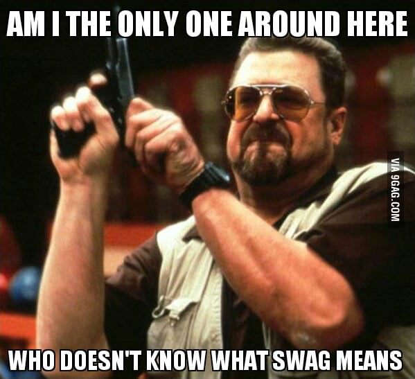 SWAG meaning???? - 9GAG