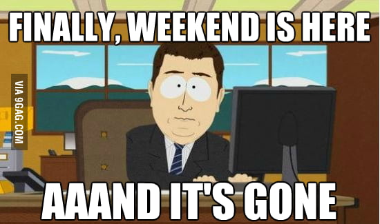 Every. Damn. Week. - 9GAG