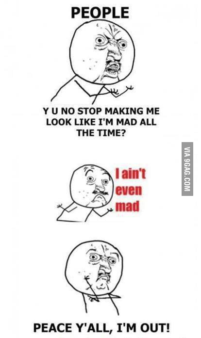 Y U No Make Me Look Happy 9gag