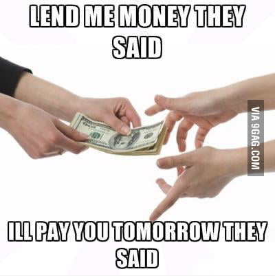 Lend me money - 9GAG