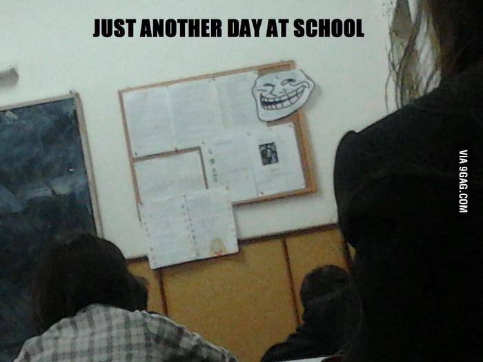 Just another day at school.... - 9GAG