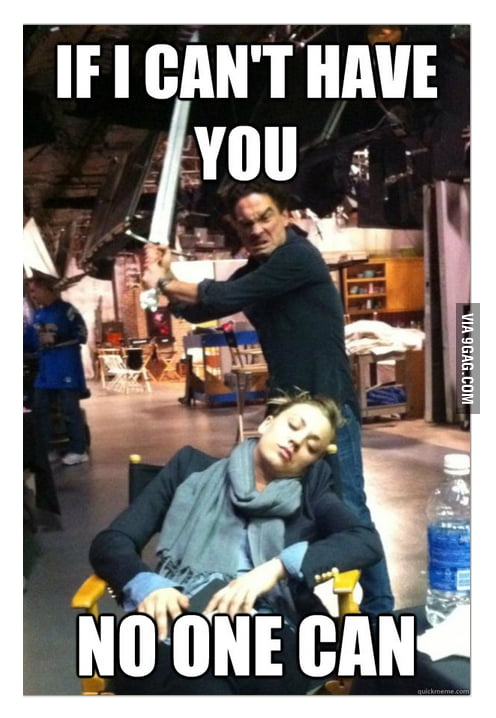 IF I CAN'T HAVE YOU NO ONE CAN - 9GAG
