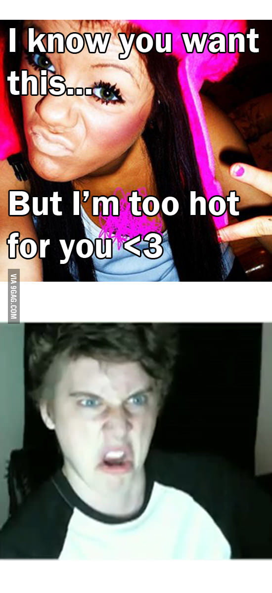 My reaction when I see a a girl without any self-awareness - 9GAG