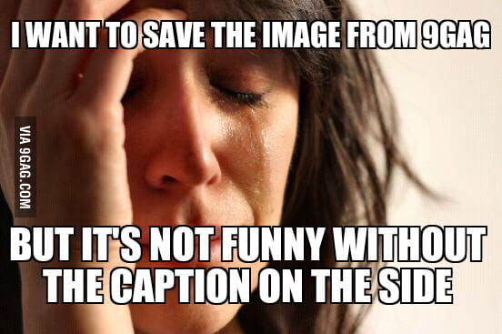 Like this one - 9GAG