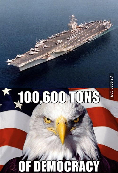 100,600 tons of freedom and democracy ... if you have oil - 9GAG