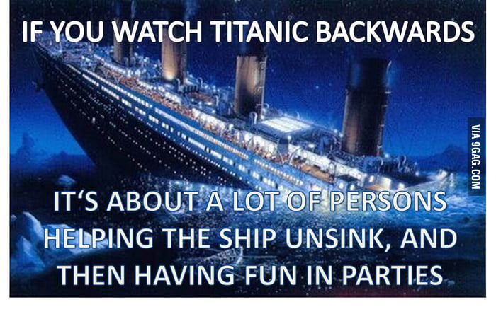 If you watch titanic backwards - 9GAG