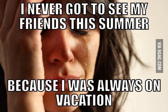 i-never-got-to-see-my-friends-this-summer-9gag