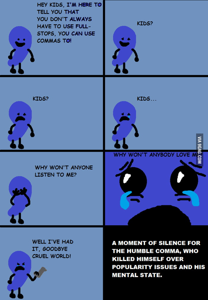 The Sad Life Of Comma, RIP - 9GAG