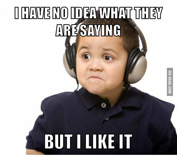 Listening To Music In Other Languages 9GAG