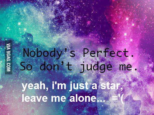 I'm just a star... Leave me alone - 9GAG
