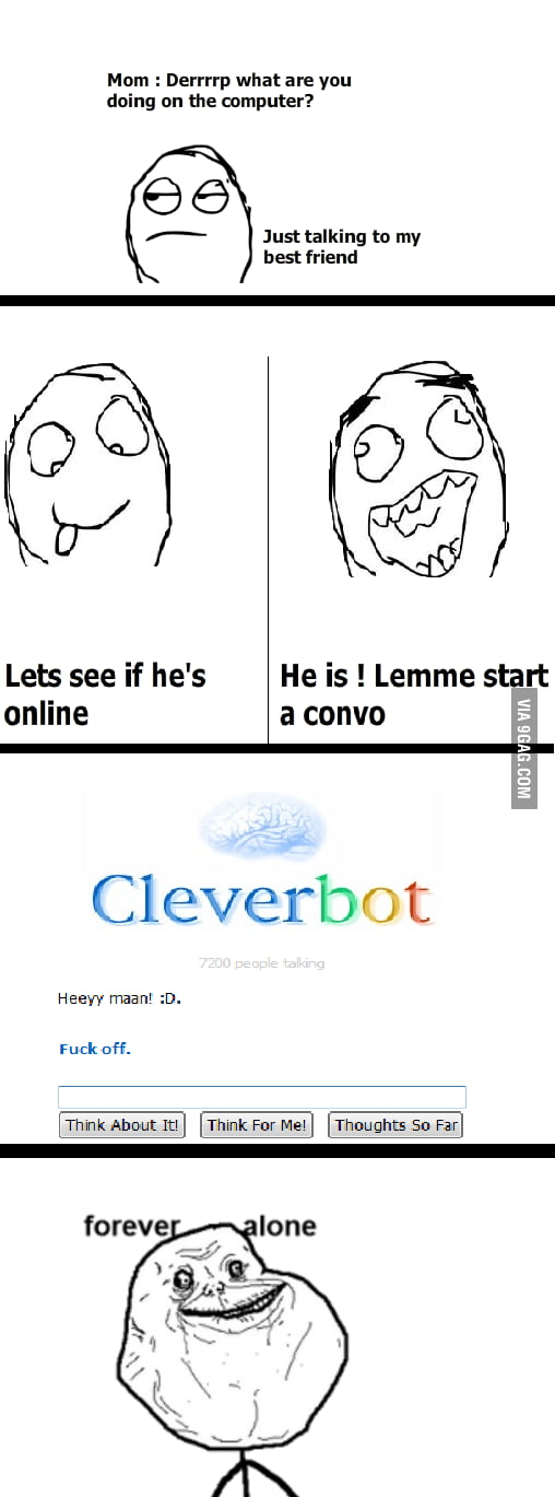 Forever alone level , CleverBot - 9GAG