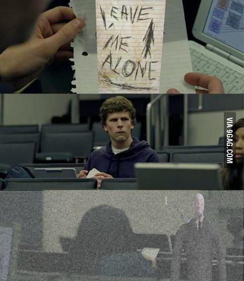 Leave me alone - 9GAG