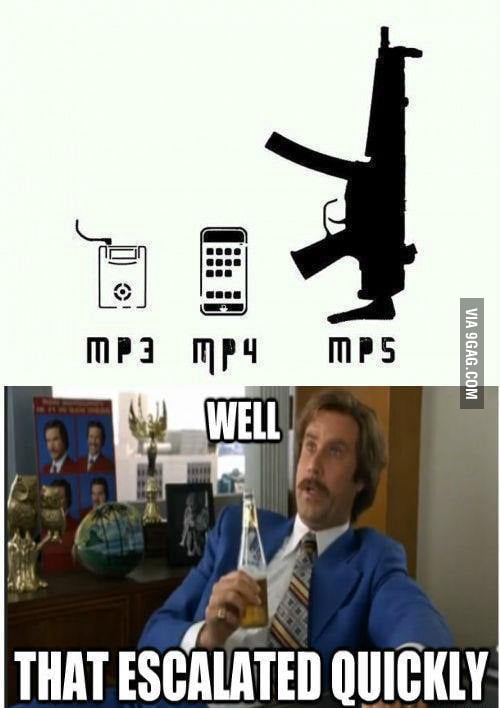 Mp3........Mp4...........Mp5? 9GAG
