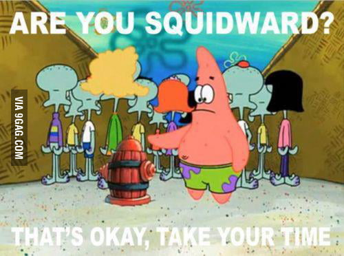 Are You Squidward 9gag 