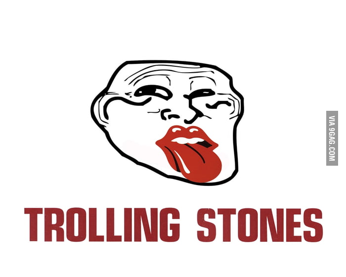 Just Trolling Stones 9GAG