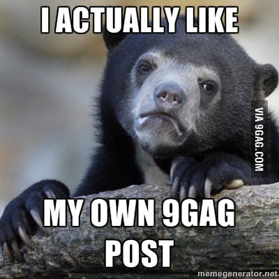 I actually do - 9GAG