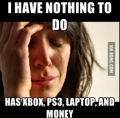 First World Problems :( - 9GAG