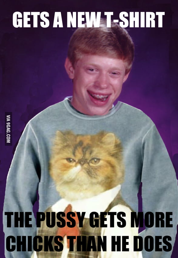 Bad luck Brian versus Tee Puss - 9GAG