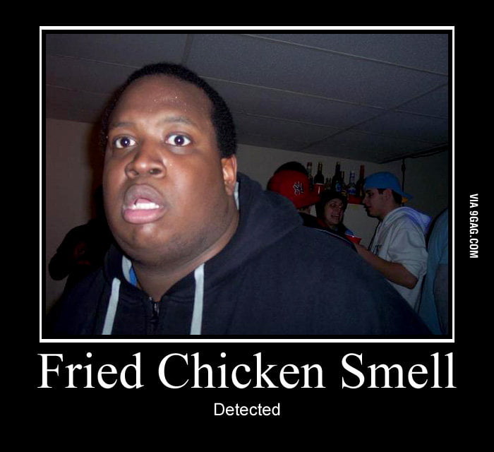 Fried Chicken Smell Detected 9GAG