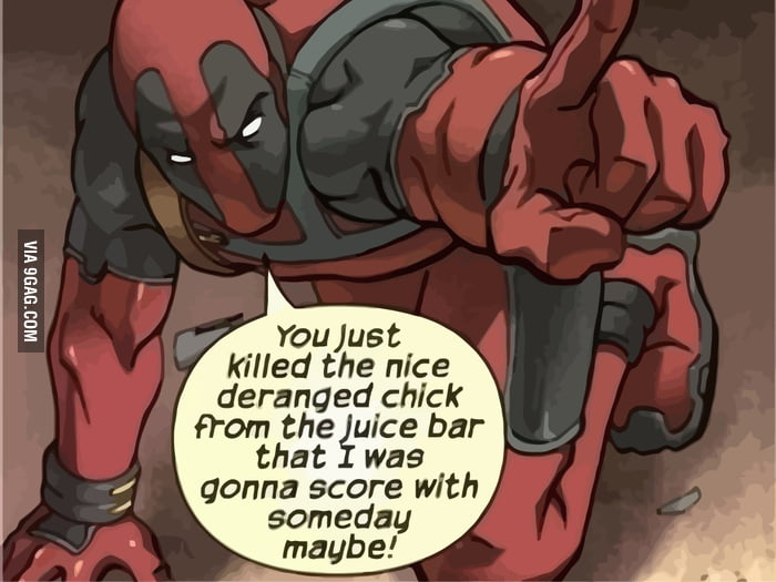 I'm sorry,Deadpool. - 9GAG