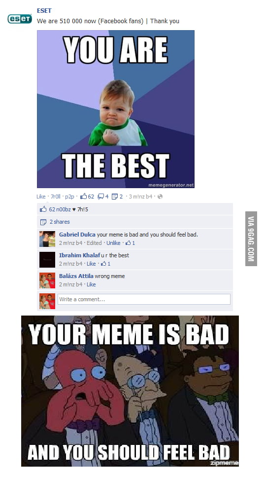 Your meme is bad - 9GAG