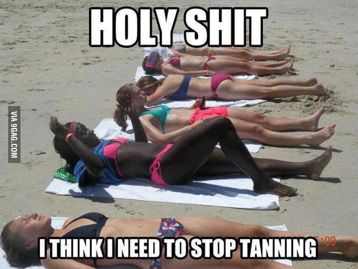 Tanning - 9GAG has the best funny pics, gifs, videos, gaming, anime, manga,...