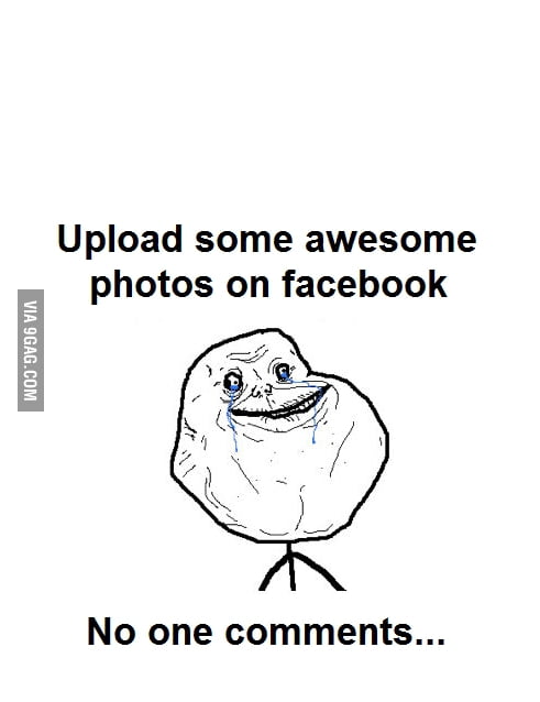 Forever alone on fb too =/ - 9GAG