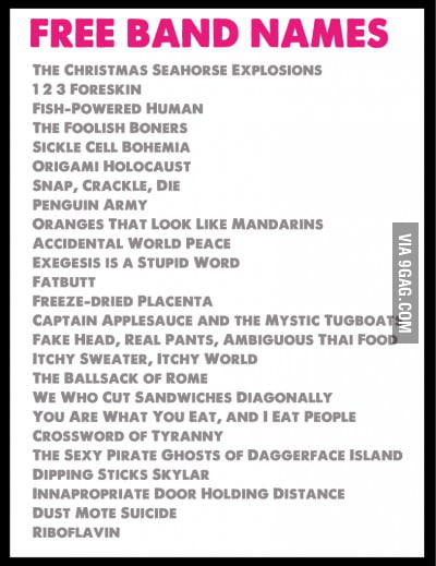 Free Band Names, pick up one! - 9GAG