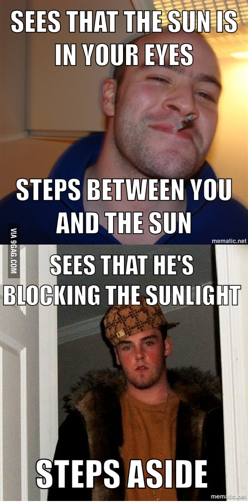 Good guy Greg VS Scumbag Steve 9GAG