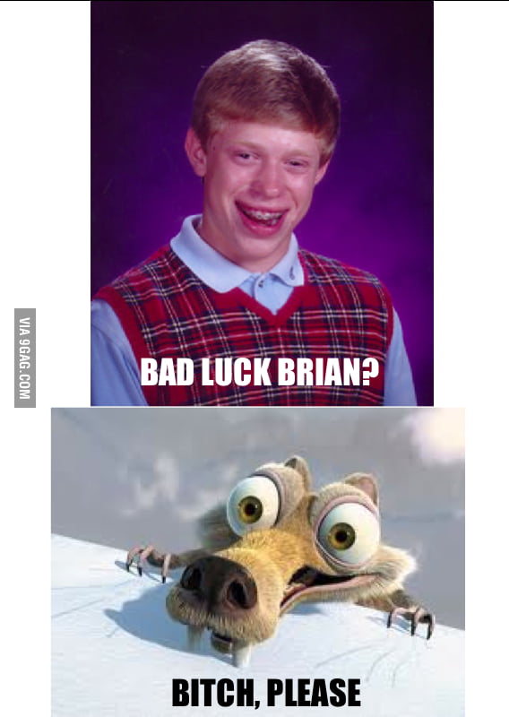 Real Bad Luck Brian - 9GAG