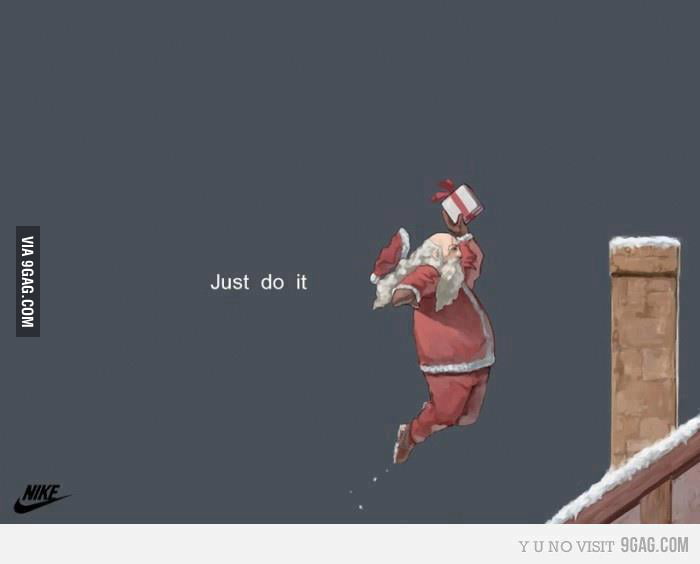 JUST DO IT .. - 9GAG